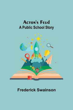 Acton'S Feud : A Public School Story