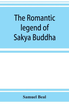 The Romantic Legend of Sa^kya Buddha: from the Chinese-Sanscrit