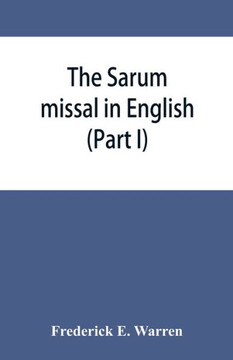 The Sarum Missal in English The Sarum Missal in English