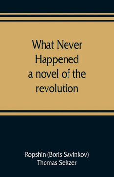 What Never Happened; a Novel of the Revolution What Never Happened; a Novel of the Revolution
