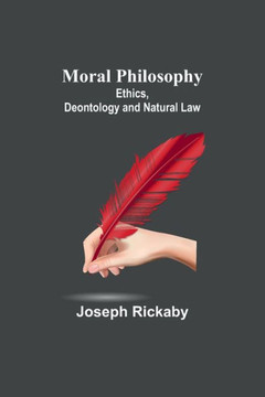 Moral Philosophy : Ethics, Deontology and Natural Law