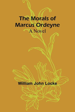 The Morals of Marcus Ordeyne : A Novel