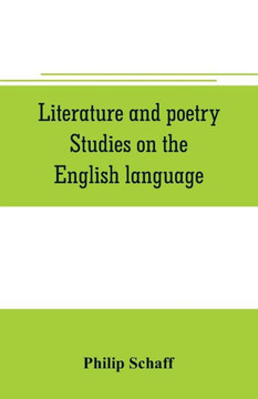 Literature and Poetry. Studies on the English Language; the Poetry of the Bible; the Dies Irae; the Stabat Mater; the Hymns of St. Bernard; Theuniversity, Ancient and Modern; Dante Alighieri; the Divina Commedia