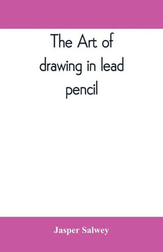The Art of Drawing in Lead Pencil