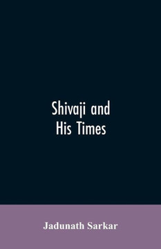 Shivaji and His Times Shivaji and His Times