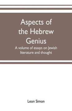 Aspects of the Hebrew Genius, a Volume of Essays on Jewish Literature and Thought