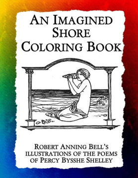 An Imagined Shore: Robert Anning Bells illustrations of the poems of Percy Bysshe Shelley (Historic Images)