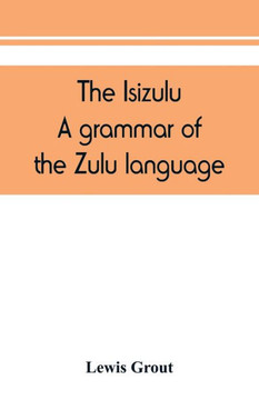 The Isizulu. A Grammar of the Zulu Language