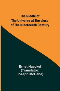The Riddle of the Universe at the Close of the Nineteenth Century