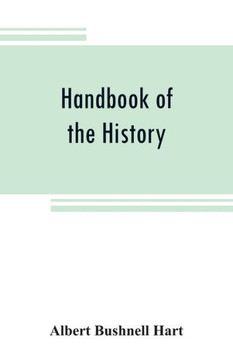 Handbook of the History, Diplomacy, and Government of the United States, for Class Use
