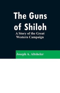 The Guns of Shiloh: A Story of the Great Western Campaign
