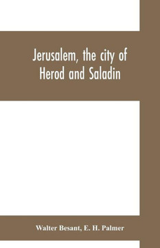 Jerusalem, the City of Herod and Saladin