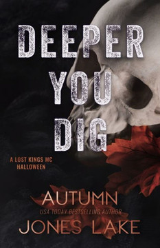 Deeper You Dig: A Lost Kings MC Halloween Deeper You Dig: A Lost Kings MC Halloween
