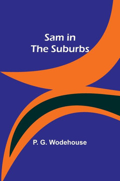 Sam in the Suburbs Sam in the Suburbs