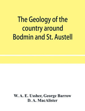 The Geology of the Country Around Bodmin and St. Austell