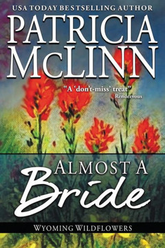 Almost a Bride: (Wyoming Wildflowers, Book 2) Almost a Bride: (Wyoming Wildflowers, Book 2)