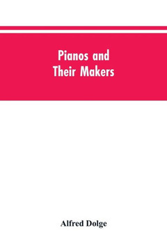 Pianos and Their Makers