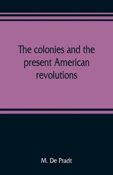 The Colonies and the Present American Revolutions The Colonies and the Present American Revolutions