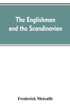 The Englishman and the Scandinavian : Or, A Comparison of Anglo-Saxon and Old Norse Literature