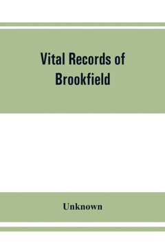 Vital Records of Brookfield, Massachusetts, to the End of the Year 1849