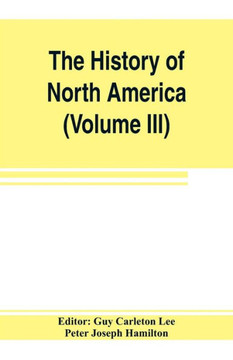 The History of North America (Volume III) The Colonization of the South The History of North America (Volume III) The Colonization of the South