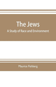 The Jews : A Study of Race and Environment
