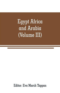 Egypt Africa and Arabia : The World's Story a History of the World in Story, Song and Art