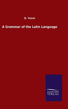 A Grammar of the Latin Language A Grammar of the Latin Language