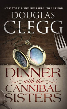 Dinner with the Cannibal Sisters: A Novella Dinner with the Cannibal Sisters: A Novella