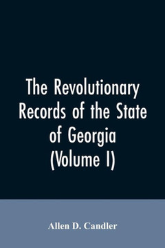 The Revolutionary Records of the State of Georgia