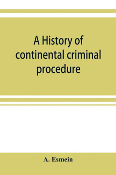 A History of Continental Criminal Procedure, with Special Reference to France