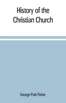 History of the Christian Church History of the Christian Church