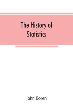 The History of Statistics, Their Development and Progress in Many Countries; in Memoirs to Commemorate the Seventy Fifth Anniversary of the American Statistical Association