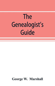 The Genealogist's Guide The Genealogist's Guide