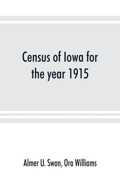 Census of Iowa for the Year 1915 Census of Iowa for the Year 1915