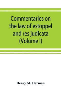 Commentaries on the Law of Estoppel and Res Judicata