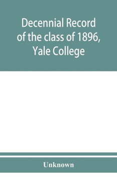 Decennial Record of the Class of 1896, Yale College