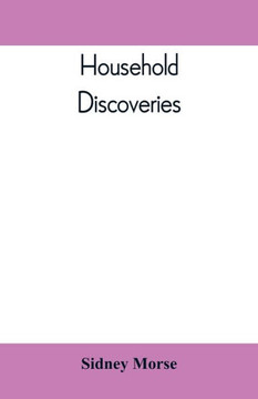 Household Discoveries : An Encyclopaedia of Practical Recipes and Processes
