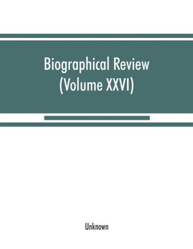 Biographical Review (Volume XXVI) : Containing Life Sketches of Leading Citizens of New London County, Connecticut
