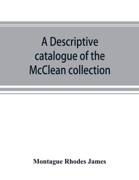 A Descriptive Catalogue of the McClean Collection of Manuscripts in the Fitzwilliam Museum