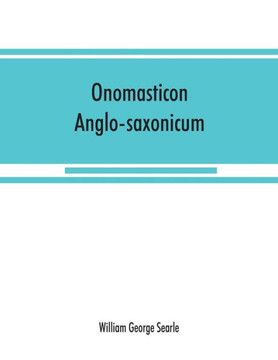 Onomasticon Anglo-saxonicum : A List of Anglo-Saxon Proper Names from the Time of Beda to that of King John