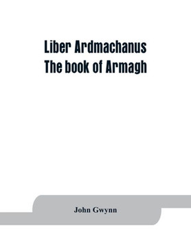 Liber Ardmachanus : The Book of Armagh