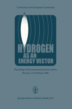 Hydrogen as an Energy Vector : Proceedings of the International Seminar, held in Brussels, 12–14 February 1980