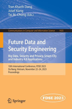 Future Data and Security Engineering. Big Data, Security and Privacy, Smart City and Industry 4.0 Applications : 10th International Conference, FDSE 2023, Da Nang, Vietnam, November 22–24, 2023, Proceedings