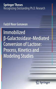 Immobilized ß-Galactosidase-Mediated Conversion of Lactose: Process, Kinetics and Modeling Studies Immobilized ß-Galactosidase-Mediated Conversion of Lactose: Process, Kinetics and Modeling Studies