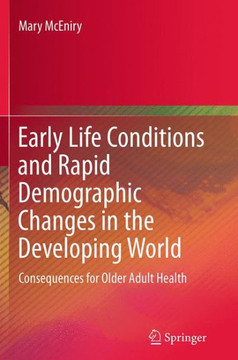 Early Life Conditions and Rapid Demographic Changes in the Developing World : Consequences for Older Adult Health