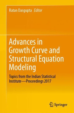 Advances in Growth Curve and Structural Equation Modeling : Topics from the Indian Statistical Institute—Proceedings 2017