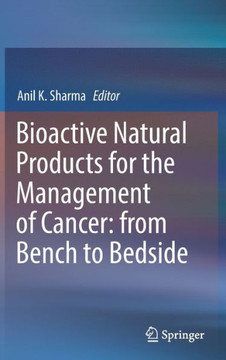 Bioactive Natural Products for the Management of Cancer: from Bench to Bedside Bioactive Natural Products for the Management of Cancer: from Bench to Bedside