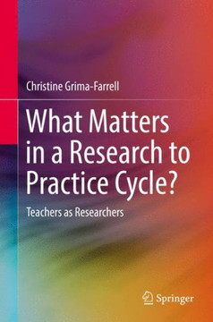 What Matters in a Research to Practice Cycle? : Teachers as Researchers