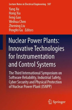 Nuclear Power Plants: Innovative Technologies for Instrumentation and Control Systems : The Third International Symposium on Software Reliability, Industrial Safety, Cyber Security and Physical Protection of Nuclear Power Plant (ISNPP) Nuclear Power Plants: Innovative Technologies for Instrumentation and Control Systems : The Third International Symposium on Software Reliability, Industrial Safety, Cyber Security and Physical Protection of Nuclear Power Plant (ISNPP)